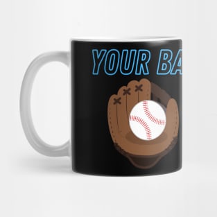 Your Balls are Showing - Baseball Mug